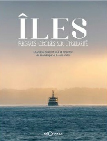 Louis Brigand et Julie Vallat, Îles - Regards croisés sur l’insularité. Editions Géorama
